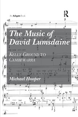 Бумажная книга «The Music of David Lumsdaine: Kelly Ground to Cambewarra», автор Майкл Хупер - фото №1