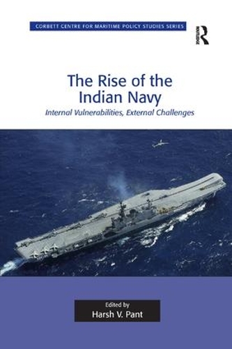 Паперова книга «The Rise of the Indian Navy: Internal Vulnerabilities, External Challenges» - фото №1
