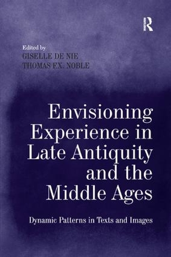 Бумажная книга «Envisioning Experience in Late Antiquity and the Middle Ages: Dynamic Patterns in Texts and Images», автор Жизель де Ни - фото №1