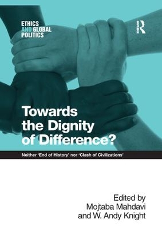 Бумажная книга «Towards the Dignity of Difference?: Neither 'End of History' nor 'Clash of Civilizations'», автор Моджтаба Махдави - фото №1