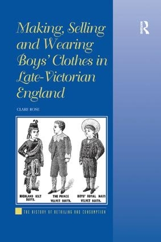 Бумажная книга «Making, Selling and Wearing Boys' Clothes in Late-Victorian England», автор Клэр Роуз - фото №1