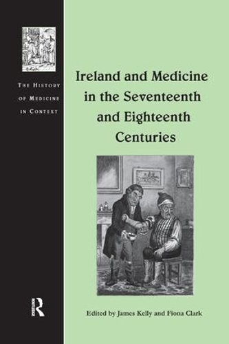Бумажная книга «Ireland and Medicine in the Seventeenth and Eighteenth Centuries», автор Джеймс Келли - фото №1