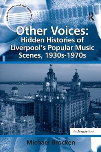 Бумажная книга «Other Voices: Hidden Histories of Liverpool's Popular Music Scenes, 1930s-1970s», автор Майкл Брокен - фото №1