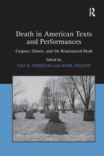 Бумажная книга «Death in American Texts and Performances: Corpses, Ghosts, and the Reanimated Dead», автор Марк Пиццато - фото №1