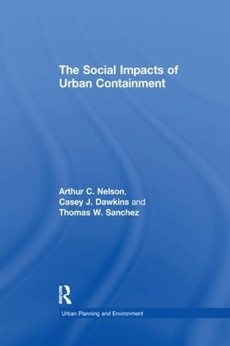 Бумажная книга «The Social Impacts of Urban Containment», авторов Артур К. Нельсон, Кейси Дж. Докинз - фото №1
