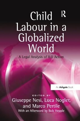 Бумажная книга «Child Labour in a Globalized World: A Legal Analysis of ILO Action», авторов Лука Ноглер, Марко Пертиле - фото №1