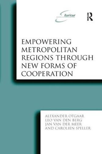 Бумажная книга «Empowering Metropolitan Regions Through New Forms of Cooperation», авторов Александр Отгаар, Каролин Спеллер, Лео ван ден Берг - фото №1