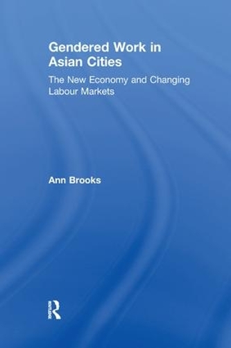 Бумажная книга «Gendered Work in Asian Cities: The New Economy and Changing Labour Markets», автор Энн Брукс - фото №1