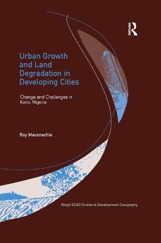 Бумажная книга «Urban Growth and Land Degradation in Developing Cities: Change and Challenges in Kano Nigeria», автор Рой Маконачи - фото №1