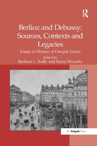 Паперова книга «Berlioz and Debussy: Sources, Contexts and Legacies: Essays in Honour of Fran-s Lesure», автор Керрі Мерфі - фото №1