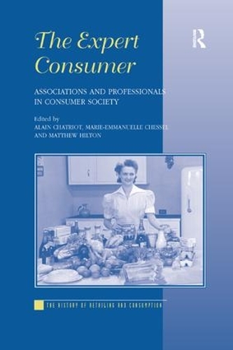 Бумажная книга «The Expert Consumer: Associations and Professionals in Consumer Society», авторов Ален Шатриот, Мари-Эммануэль Чессель - фото №1