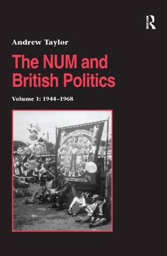 Бумажная книга «The NUM and British Politics: Volume 1: 1944-1968», автор Эндрю Тейлор - фото №1
