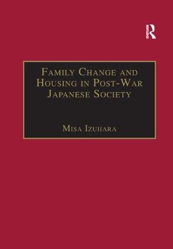 Бумажная книга «Family Change and Housing in Post-War Japanese Society: The Experiences of Older Women», автор Миса Изухара - фото №1