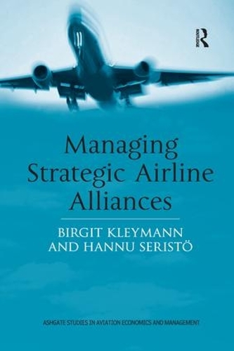 Бумажная книга «Managing Strategic Airline Alliances», авторов Биргит Клейманн, Ханну Серистё - фото №1