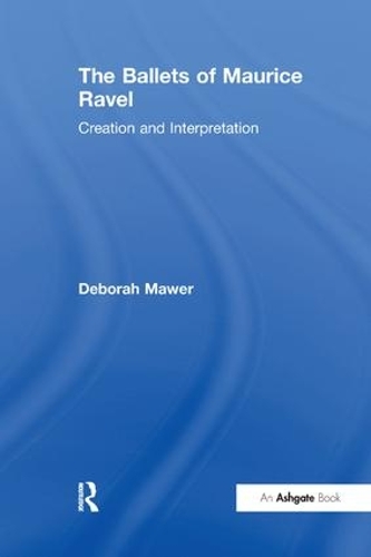 Бумажная книга «The Ballets of Maurice Ravel: Creation and Interpretation», автор Дебора Моуэр - фото №1