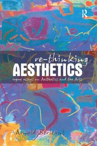 Бумажная книга «Re-thinking Aesthetics: Rogue Essays on Aesthetics and the Arts», автор Арнольд Берлеант - фото №1