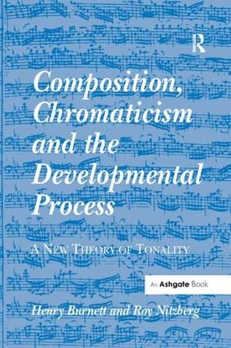 Бумажная книга «Composition, Chromaticism and the Developmental Process: A New Theory of Tonality», автор Генри Бернетт - фото №1