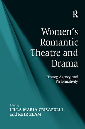 Бумажная книга «Women's Romantic Theatre and Drama: History, Agency, and Performativity», автор Кейр Элам - фото №1