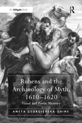 Паперова книга «Rubens and the Archaeology of Myth, 1610–1620: Visual and Poetic Memory», автор Анета Георгієвська-Шайн - фото №1