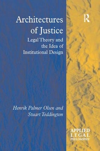 Паперова книга «Architectures of Justice: Legal Theory and the Idea of Institutional Design», авторів Генрік Палмер Ольсен, Стюарт Тоддінгтон - фото №1