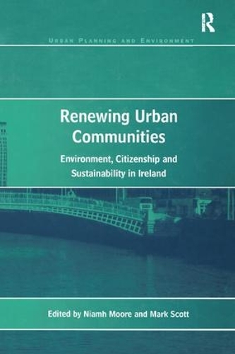 Бумажная книга «Renewing Urban Communities: Environment, Citizenship and Sustainability in Ireland», автор Марк Скотт - фото №1