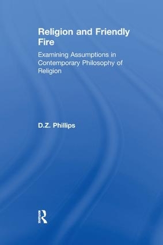 Бумажная книга «Religion and Friendly Fire: Examining Assumptions in Contemporary Philosophy of Religion», автор Д.З. Филлипс - фото №1