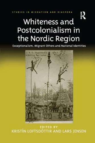 Бумажная книга «Whiteness and Postcolonialism in the Nordic Region: Exceptionalism, Migrant Others and National Identities», авторов Кристин Лофтсдоттир, Ларс Йенсен - фото №1