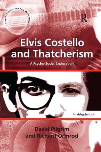 Бумажная книга «Elvis Costello and Thatcherism: A Psycho-Social Exploration», авторов Дэвид Пилгрим, Ричард Ормрод - фото №1
