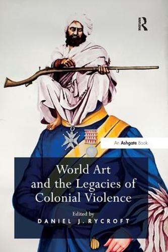 Бумажная книга «World Art and the Legacies of Colonial Violence» - фото №1