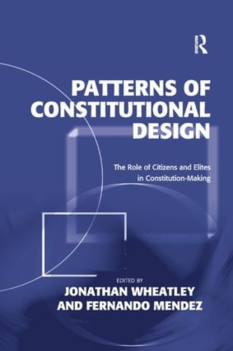 Паперова книга «Patterns of Constitutional Design: The Role of Citizens and Elites in Constitution-Making», авторів Фернандо Мендес, Джонатан Вітлі - фото №1