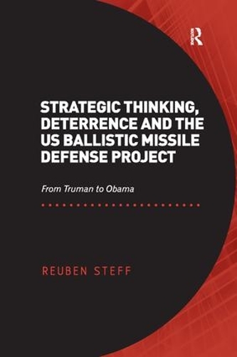 Паперова книга «Strategic Thinking, Deterrence and the US Ballistic Missile Defense Project: From Truman to Obama», автор Рубен Штефф - фото №1