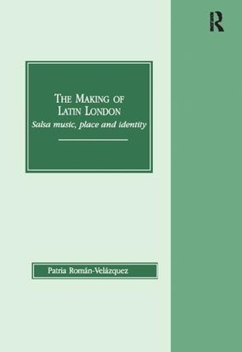 Бумажная книга «The Making of Latin London: Salsa Music, Place and Identity», автор Патриа Роман-Веласкес - фото №1
