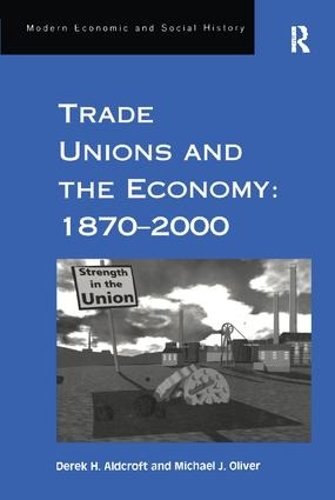 Бумажная книга «Trade Unions and the Economy: 1870–2000», авторов Дерек Х. Олдкрофт, Майкл Дж. Оливер - фото №1