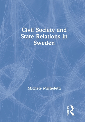 Бумажная книга «Civil Society and State Relations in Sweden», автор Мишель Мишелетти - фото №1