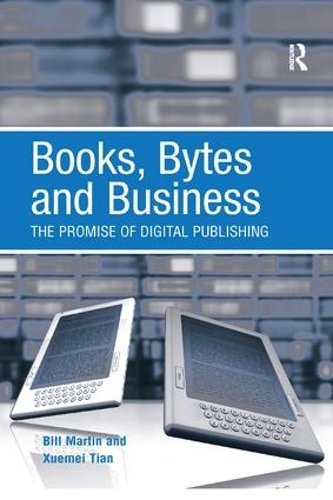 Бумажная книга «Books, Bytes and Business: The Promise of Digital Publishing», авторов Билл Мартин, Сюэмэй Тянь - фото №1