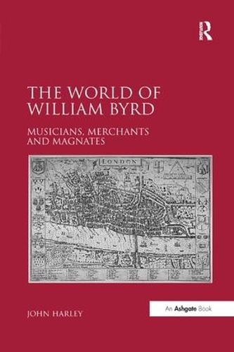 Паперова книга «The World of William Byrd: Musicians, Merchants and Magnates», автор Джон Гарлі - фото №1