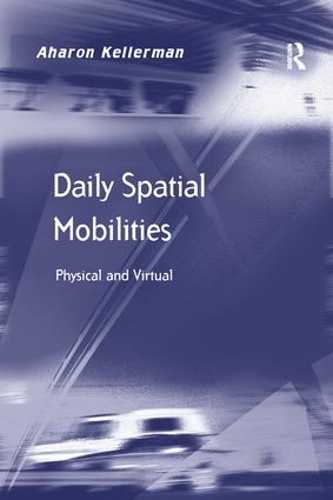 Паперова книга «Daily Spatial Mobilities: Physical and Virtual», автор Аарон Келлерман - фото №1