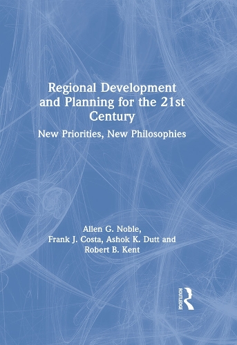 Бумажная книга «Regional Development and Planning for the 21st Century: New Priorities, New Philosophies», авторов Аллен Г. Нобл, Фрэнк Дж. Коста, Роберт Б. Кент - фото №1