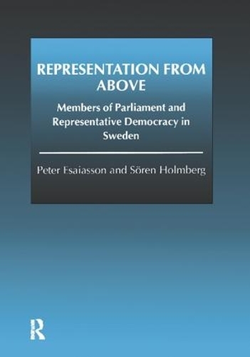 Бумажная книга «Representation From Above: Members of Parliament and Representative Democracy in Sweden», авторов Питер Эсайассон, Сёрен Холмберг - фото №1