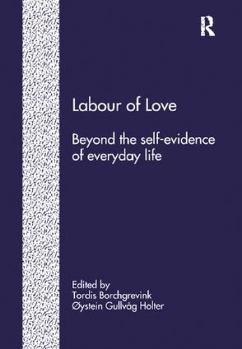 Бумажная книга «Labour of Love: Beyond the Self-Evidence of Everyday Life», автор Ойстейн Гульвог Холтер - фото №1