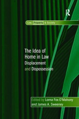 Паперова книга «The Idea of Home in Law: Displacement and Dispossession», авторів Джеймс А. Суїні, Лорна Фокс О'Махоні - фото №1