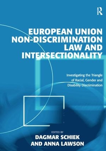 Бумажная книга «European Union Non-Discrimination Law and Intersectionality: Investigating the Triangle of Racial, Gender and Disability Discrimination», автор Анна Лоусон - фото №1