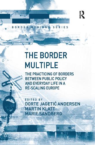 [object Object] «The Border Multiple: The Practicing of Borders between Public Policy and Everyday Life in a Re-scaling Europe», автор Мартин Клатт - фото №1