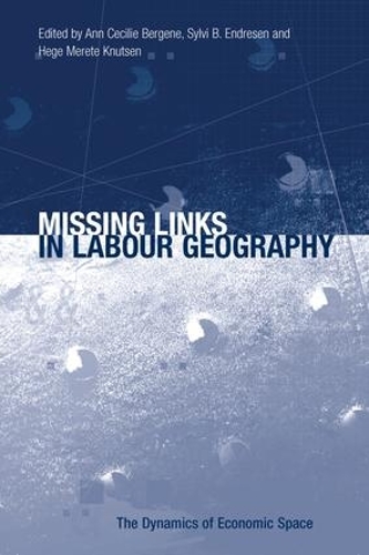 Бумажная книга «Missing Links in Labour Geography», авторов Энн Сесили Берджин, Сильви Б. Эндресен - фото №1