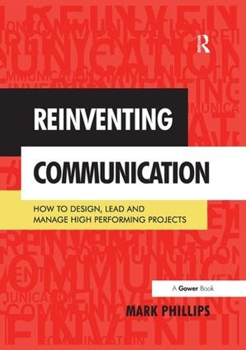 Бумажная книга «Reinventing Communication: How to Design, Lead and Manage High Performing Projects», автор Марк Филлипс - фото №1