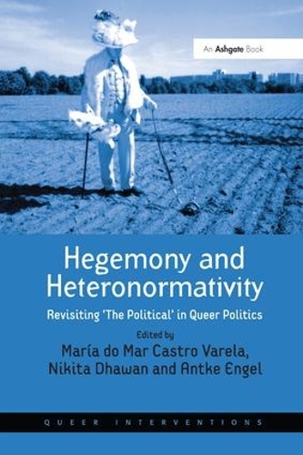 Паперова книга «Hegemony and Heteronormativity: Revisiting 'The Political' in Queer Politics», автор Марія ду Мар Кастро Варела - фото №1