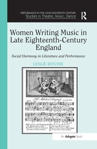 Бумажная книга «Women Writing Music in Late Eighteenth-Century England: Social Harmony in Literature and Performance», автор Лесли Ричи - фото №1