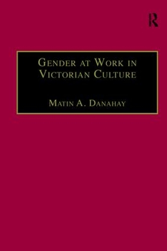 Бумажная книга «Gender at Work in Victorian Culture: Literature, Art and Masculinity», автор Мартин А. Данахей - фото №1