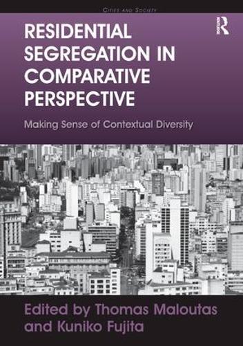 Паперова книга «Residential Segregation in Comparative Perspective: Making Sense of Contextual Diversity», автор Куніко Фудзіта - фото №1