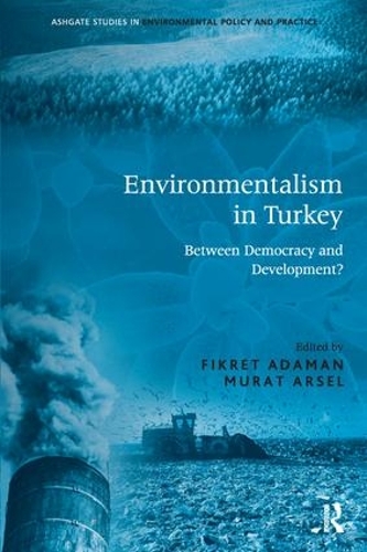 Паперова книга «Environmentalism in Turkey: Between Democracy and Development?», автор Фікрет Адаман - фото №1